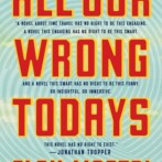 Thoughts on : All Our Wrong Todays by Elan Mastai