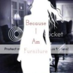 Review : Because I am Furniture