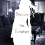 Review : Because I am Furniture