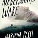 Thoughts on : Neverworld Wake by Marisha Pessl