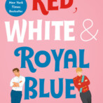 Thoughts on : Red, White & Royal Blue by Casey McQuiston