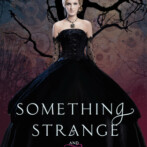 Review : Something Strange and Deadly by Susan Dennard