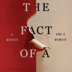 Thoughts on : The Fact of a Body by Alexandria Marzano-Lesnevich (audio)